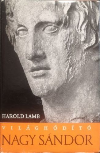 Világhódító Nagy Sándor - Lamb Harold