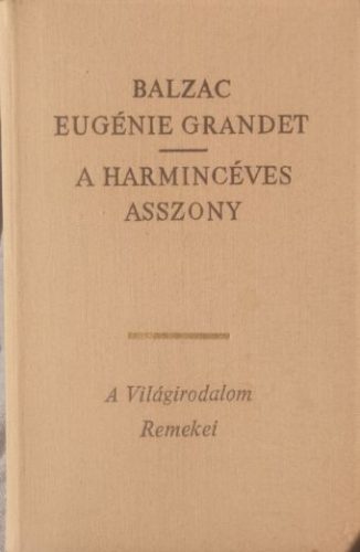 Eugénie Grandet / A harmincéves asszony - Honoré de Balzac