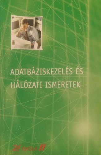 Adatbáziskezelés és Hálózati ismeretek - Dódáné Dr. Szép Ibolya