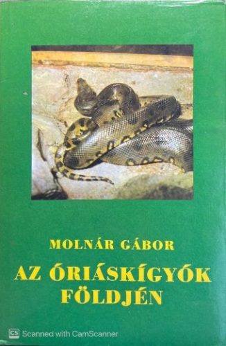 Az óriáskígyók földjén - Molnár Gábor