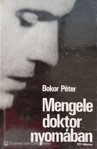 Mengele doktor nyomában -  Bokor Péter