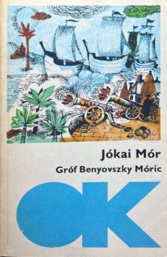 Gróf Benyovszky Móric - Jókai Mór