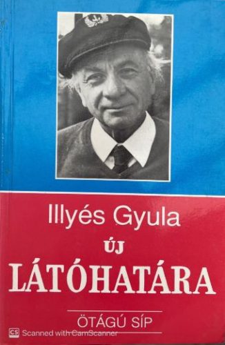 Illyés Gyula új Látóhatára - Szabó Zoltán, Babits Mihály, Czigány Lóránt, Cs. Szabó László, Illyés Gyula