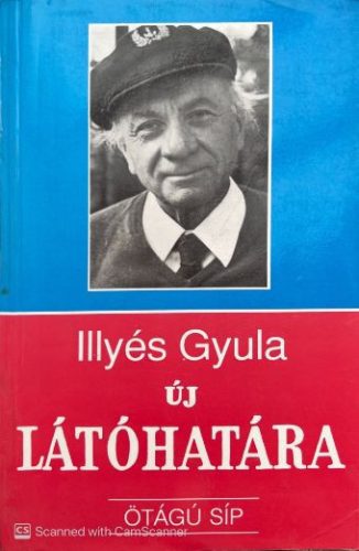 Illyés Gyula új Látóhatára - Szabó Zoltán, Babits Mihály, Czigány Lóránt, Cs. Szabó László