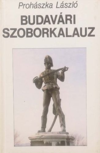 Budavári szoborkalauz - Prohászka László