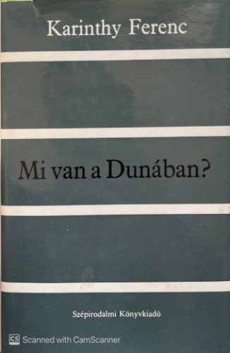Mi van a Dunában? - Karinthy Ferenc