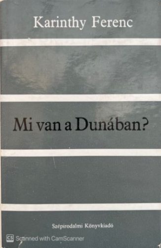 Mi van a Dunában? - Karinthy Ferenc