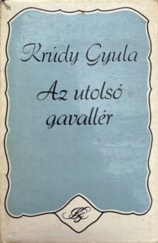 Az utolsó gavallér - Krúdy Gyula