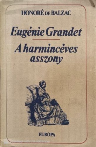 Eugénie Grandet /A harmincéves asszony - Honoré de Balzac