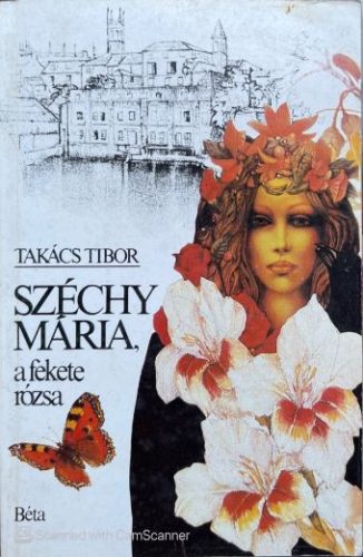 Széchy Mária, a fekete rózsa - Takács Tibor