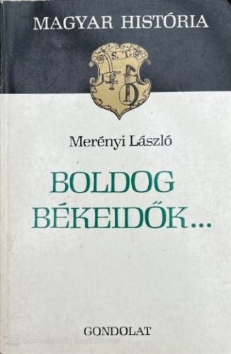 Boldog békeidők... MAGYARORSZÁG 1900-1914 - Merényi László