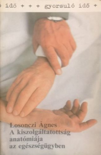 A kiszolgáltatottság anatómiája az egészségügyben - Losonczi Ágnes