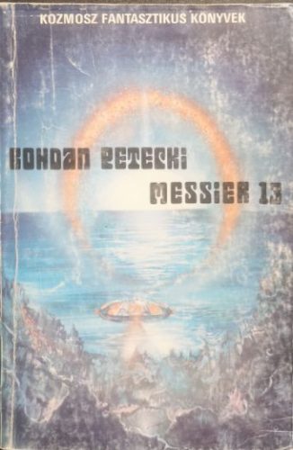 Messier 13 Tudományos-fantasztikus regény - Bohdan Petecki