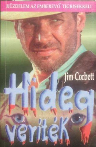 Hideg veríték Emberevő tigrisek - Jim Corbett