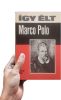 Így ​élt Marco Polo - Rónaszegi Miklós