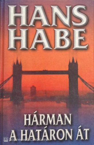 Hárman a határon át - Hans Habe