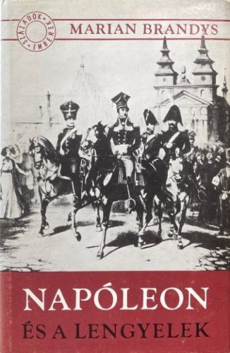 Napóleon és a lengyelek - Marian Brandys