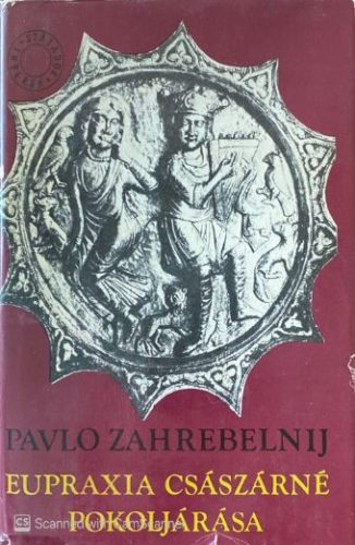 Eupraxia császárné pokoljárása - Pavlo Zahrebelnij