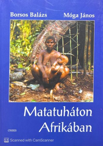 Matatuháton Afrikában - Borsos Balázs, Móga János