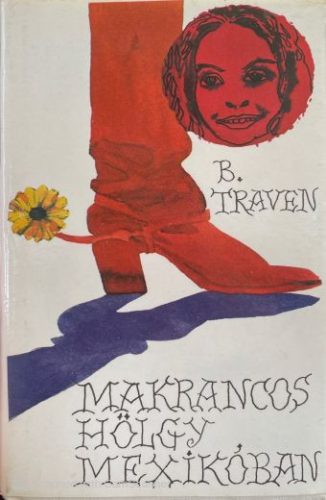 Makrancos hölgy Mexikóban - B. Traven