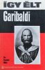 Így élt Garibaldi - Vásárhelyi Miklós