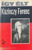 Így élt Kazinczy Ferenc - Z. Szabó László