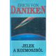 Jelek a kozmoszból Öt kontinens új pre-asztronautikai felfedezései - Erich von Däniken