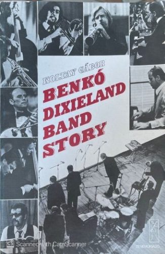 Benkó Dixieland Band story - Koltay Gábor