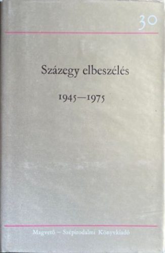 Százegy elbeszélés 1945-1975 - Nagy Lajos, Balázs Béla, Gábor Andor, Szép Ernő, Füst Milán,,Laczkó Géza...