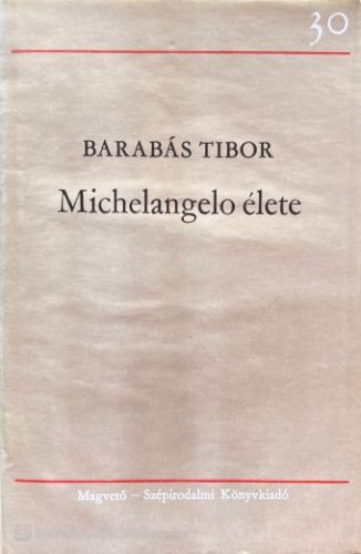 Michelangelo élete - Barabás Tibor