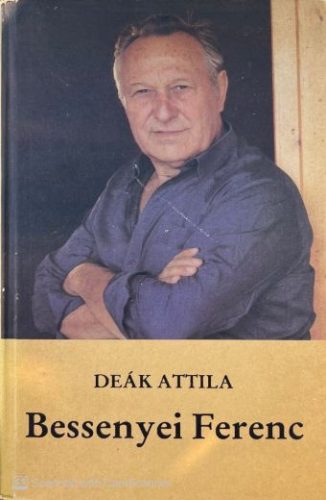 Bessenyei Ferenc - Deák Attila