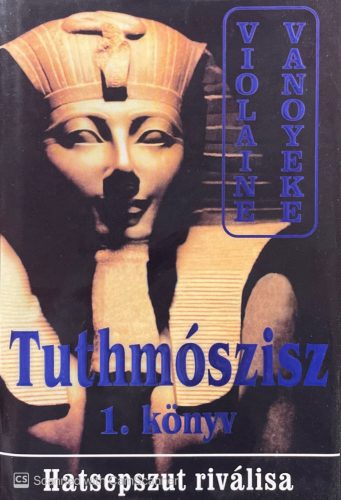 Tuthmószisz I. - Violaine Vanoyeke