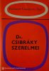 Dr. Csibráky szerelmei - Kolozsvári Grandpierre Emil