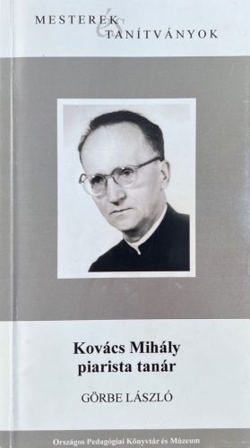 Kovács Mihály piarista tanár - Görbe László