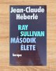 Ray Sullivan második élete - Jean-Claude Héberlé