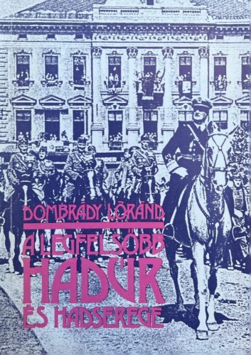 A legfelsőbb hadúr és hadserege - Dombrády Lóránd