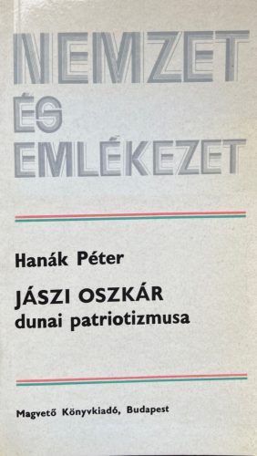 Jászi Oszkár dunai patriotizmusa - Hanák Péter