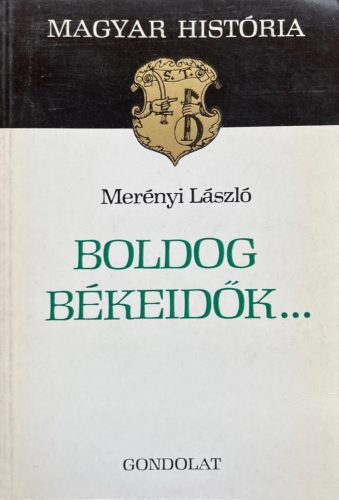Boldog békeidők... - Merényi László