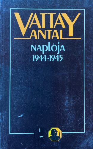 Vattay Antal naplója 1944-1945 - Vigh Károly