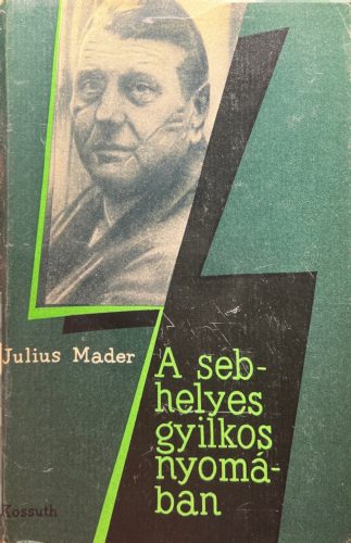 A sebhelyes gyilkos nyomában - Julius Mader