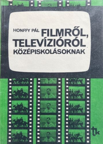 Filmről, televízióról középiskolásoknak - Honffy Pál