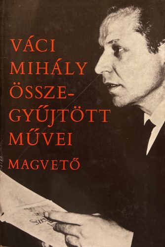 Váci Mihály összegyűjtött művei - Váci Mihály