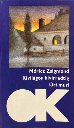 Kivilágos kivirradtig/Úri muri - Móricz Zsigmond