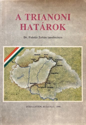 A Trianoni határok - Dr. Palotás Zoltán