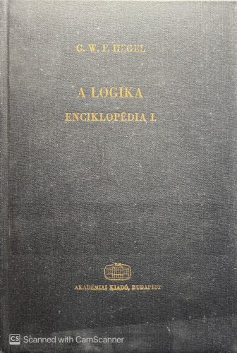 A filozófiai tudományok enciklopédiájának alapvonalai I. - Hegel György Vilmos Frigyes