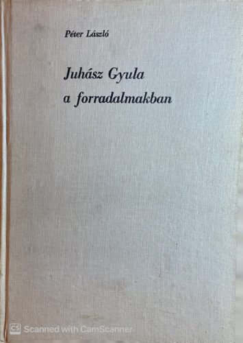 Juhász Gyula a forradalmakban - Péter László