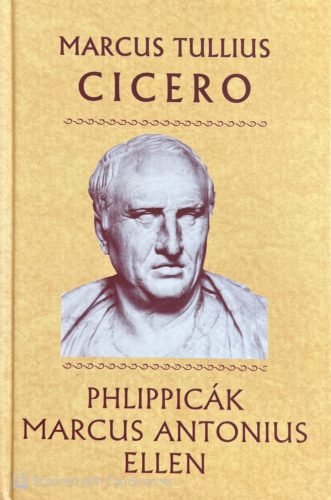Philippicák Marcus Antonius ellen - Marcus Tullius Cicero
