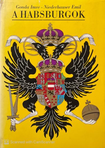 A Habsburgok - Gonda Imre