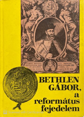 Bethlen Gábor, a református fejedelem - Barcza József