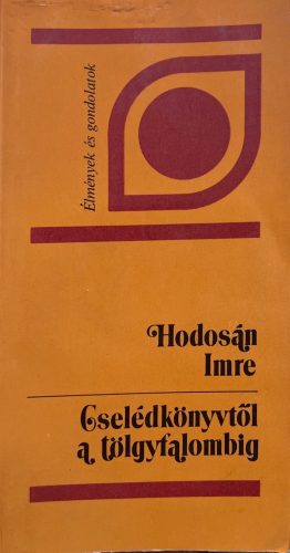Cselédkönyvtől a tölgyfalombig - Hodosán Imre